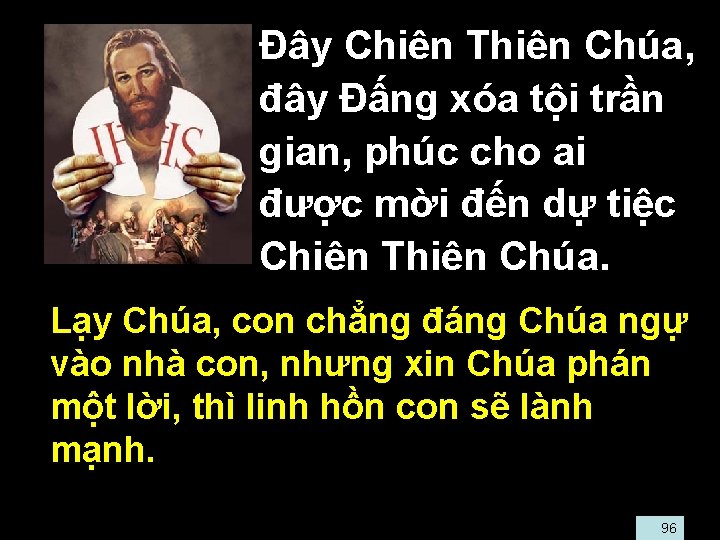 Đây Chiên Thiên Chúa, đây Đấng xóa tội trần gian, phúc cho ai được