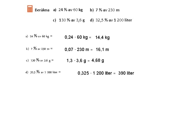 Beräkna a) 24 % av 60 kg c) 130 % av 3, 6 g