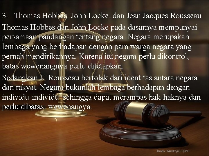 3. Thomas Hobbes, John Locke, dan Jean Jacques Rousseau Thomas Hobbes dan John Locke