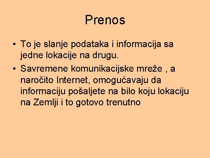 Prenos • To je slanje podataka i informacija sa jedne lokacije na drugu. •