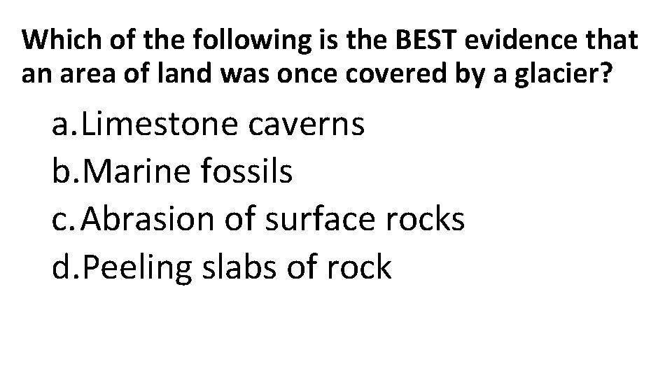 Which of the following is the BEST evidence that an area of land was Which of the following is the BEST evidence that an area of land was