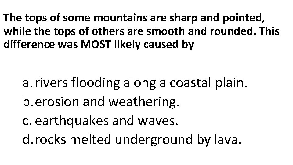The tops of some mountains are sharp and pointed, while the tops of others The tops of some mountains are sharp and pointed, while the tops of others