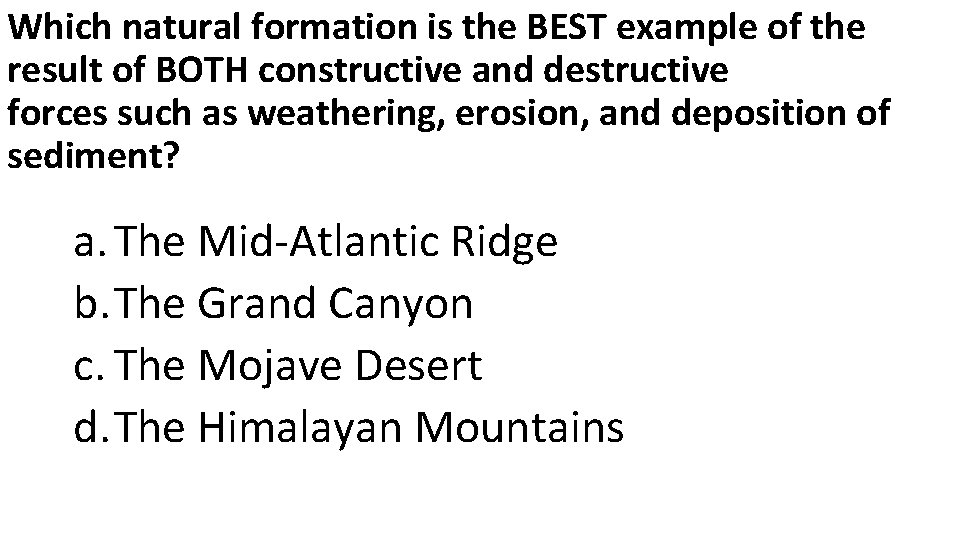 Which natural formation is the BEST example of the result of BOTH constructive and Which natural formation is the BEST example of the result of BOTH constructive and