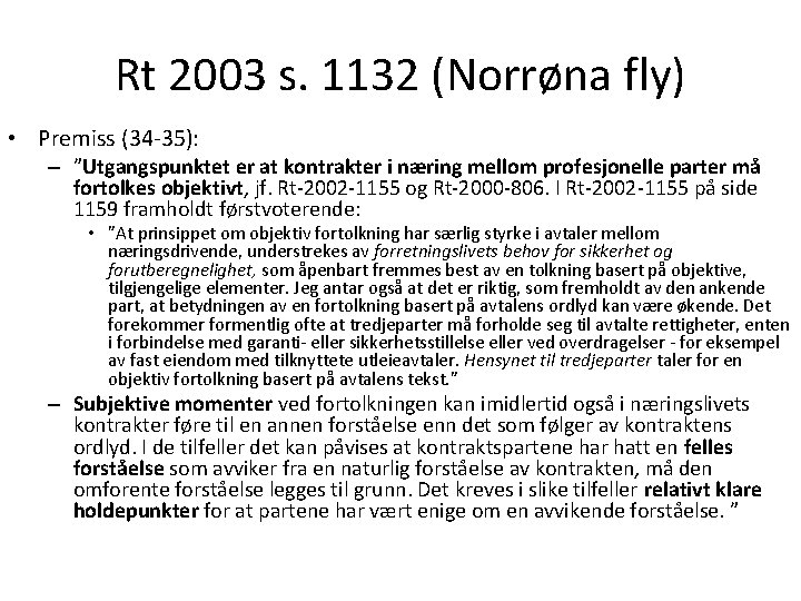 Rt 2003 s. 1132 (Norrøna fly) • Premiss (34 -35): – ”Utgangspunktet er at
