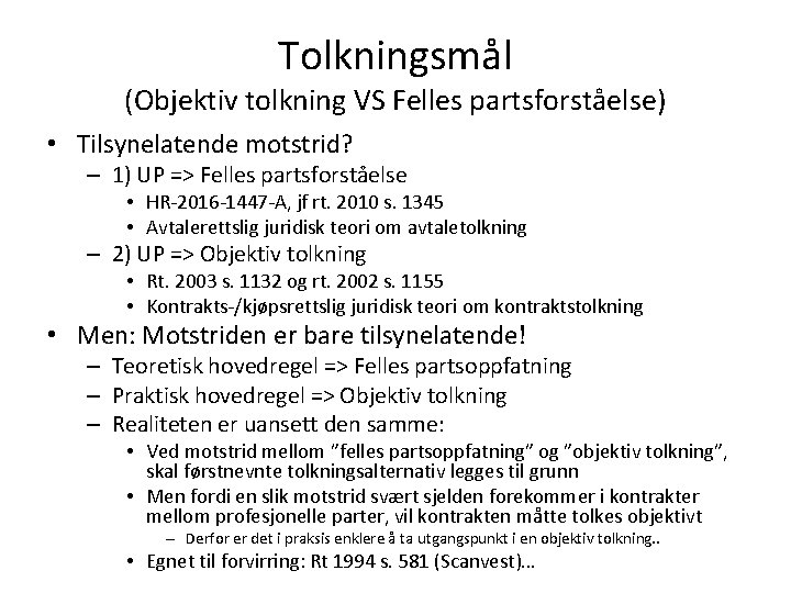Tolkningsmål (Objektiv tolkning VS Felles partsforståelse) • Tilsynelatende motstrid? – 1) UP => Felles