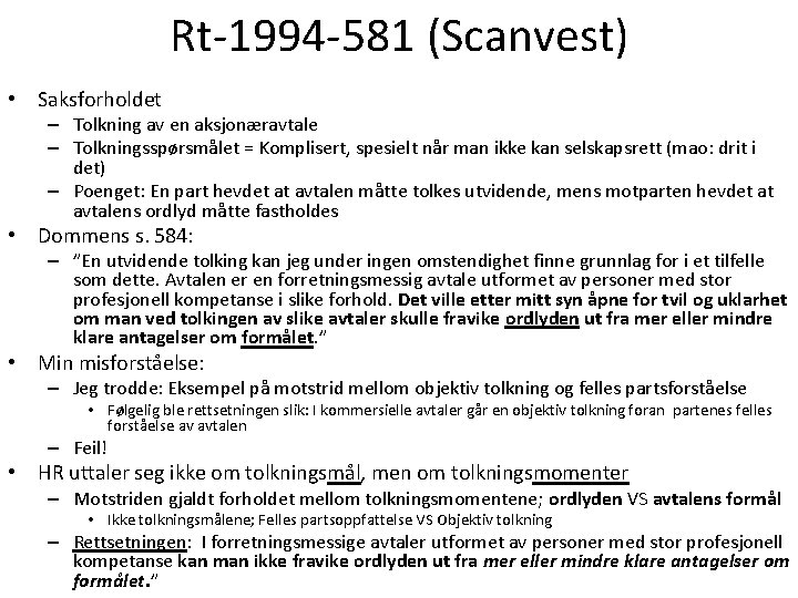 Rt-1994 -581 (Scanvest) • Saksforholdet – Tolkning av en aksjonæravtale – Tolkningsspørsmålet = Komplisert,
