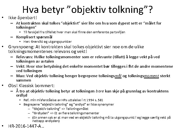 Hva betyr ”objektiv tolkning”? • Ikke åpenbart! – At kontrakten skal tolkes ”objektivt” sier