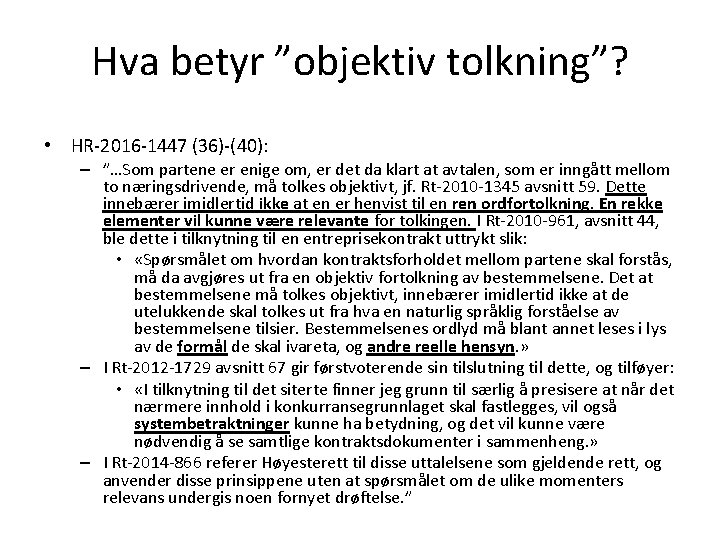 Hva betyr ”objektiv tolkning”? • HR-2016 -1447 (36)-(40): – ”…Som partene er enige om,