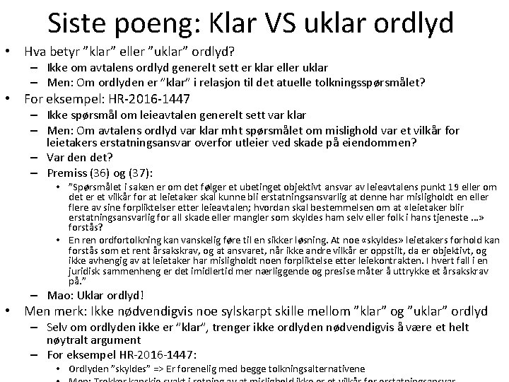 Siste poeng: Klar VS uklar ordlyd • Hva betyr ”klar” eller ”uklar” ordlyd? –