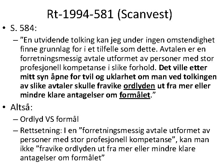 Rt-1994 -581 (Scanvest) • S. 584: – ”En utvidende tolking kan jeg under ingen