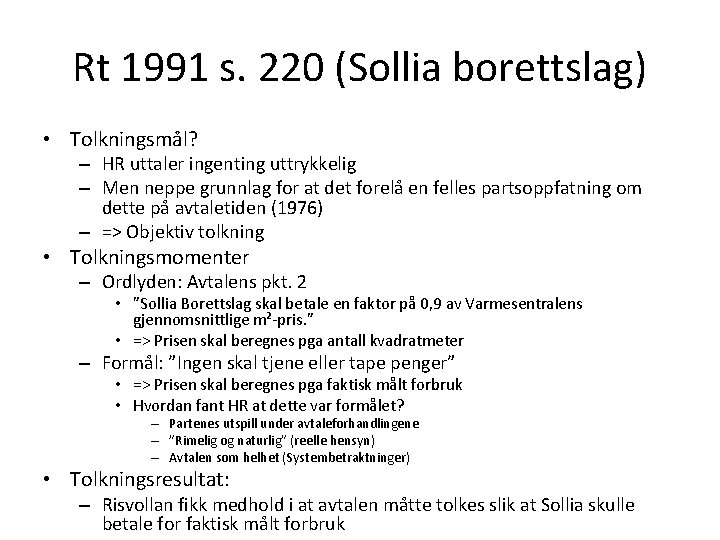 Rt 1991 s. 220 (Sollia borettslag) • Tolkningsmål? – HR uttaler ingenting uttrykkelig –