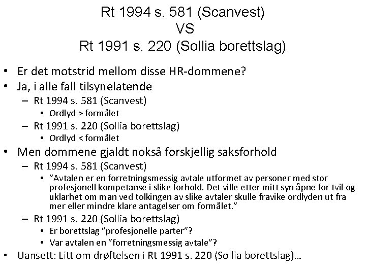 Rt 1994 s. 581 (Scanvest) VS Rt 1991 s. 220 (Sollia borettslag) • Er