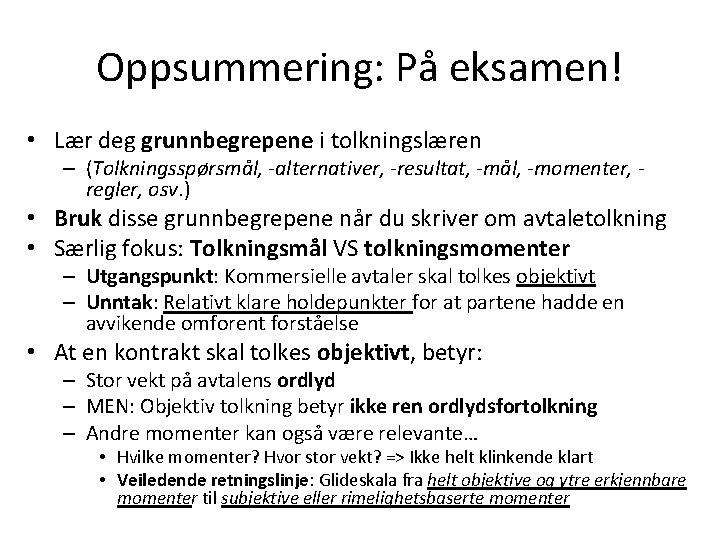 Oppsummering: På eksamen! • Lær deg grunnbegrepene i tolkningslæren – (Tolkningsspørsmål, -alternativer, -resultat, -mål,
