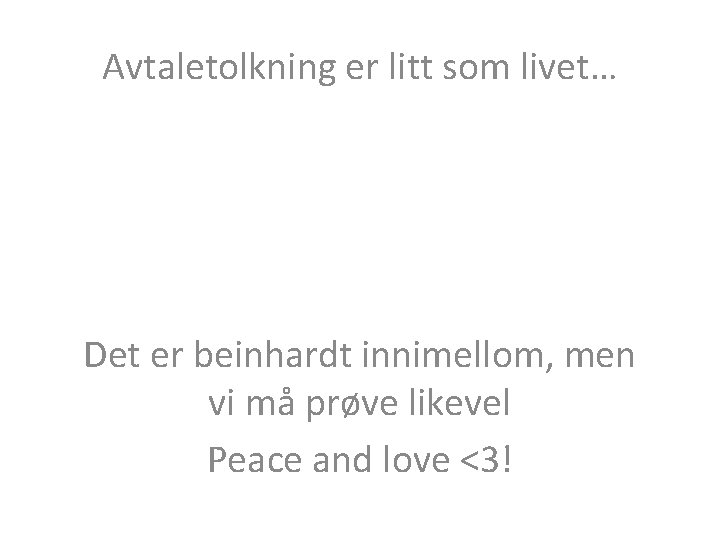 Avtaletolkning er litt som livet… Det er beinhardt innimellom, men vi må prøve likevel