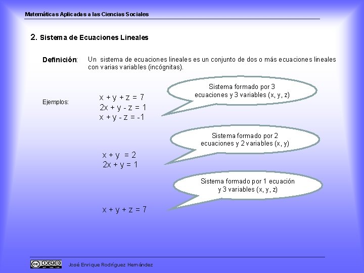 Matemáticas Aplicadas a las Ciencias Sociales 2. Sistema de Ecuaciones Lineales Definición: Ejemplos: Un