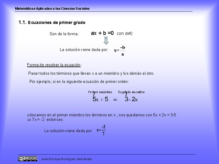 Matemáticas Aplicadas a las Ciencias Sociales 1. 1. Ecuaciones de primer grado Son de