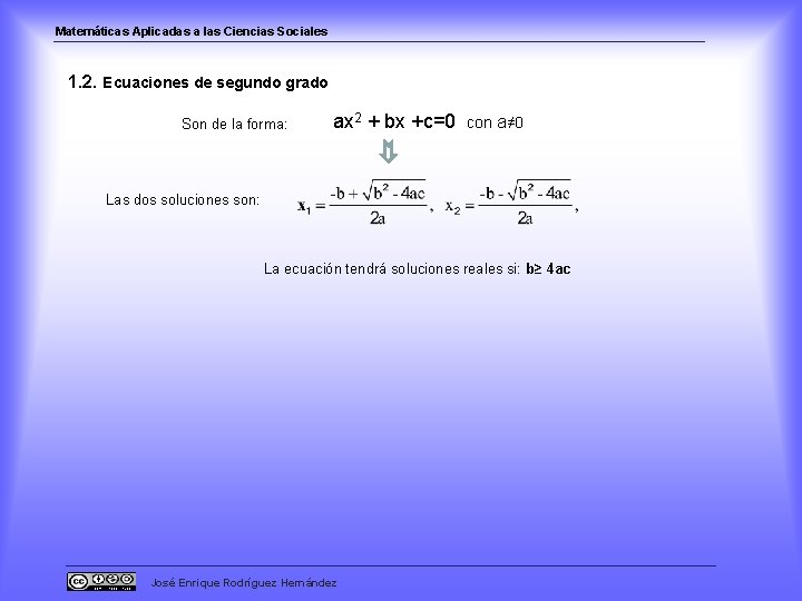 Matemáticas Aplicadas a las Ciencias Sociales 1. 2. Ecuaciones de segundo grado Son de