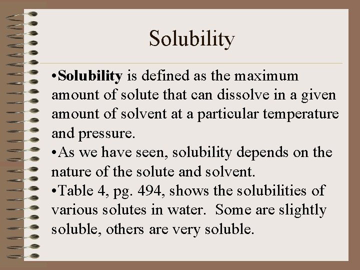 Solubility • Solubility is defined as the maximum amount of solute that can dissolve
