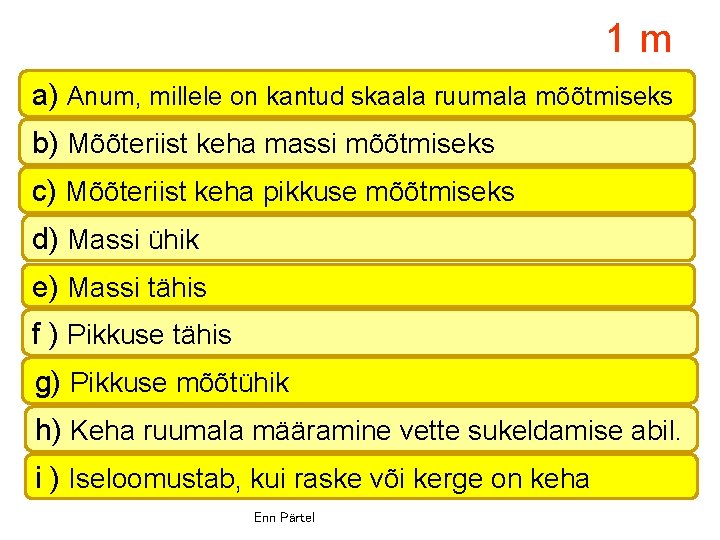 1 m a) Anum, millele on kantud skaala ruumala mõõtmiseks b) Mõõteriist keha massi