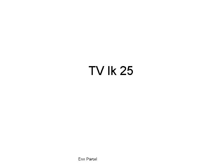 TV lk 25 Enn Pärtel 