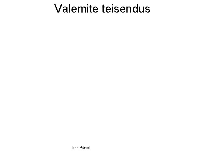 Valemite teisendus Enn Pärtel 