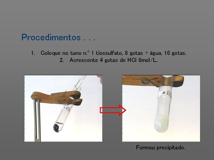 Procedimentos. . . 1. Coloque no tuno n. º 1 tiossulfato, 8 gotas +