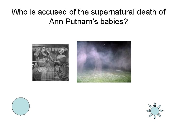 Who is accused of the supernatural death of Ann Putnam’s babies? 