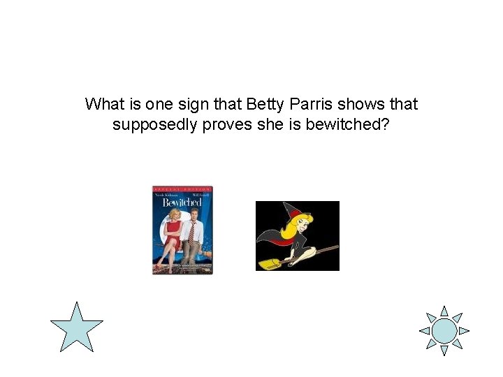 What is one sign that Betty Parris shows that supposedly proves she is bewitched?