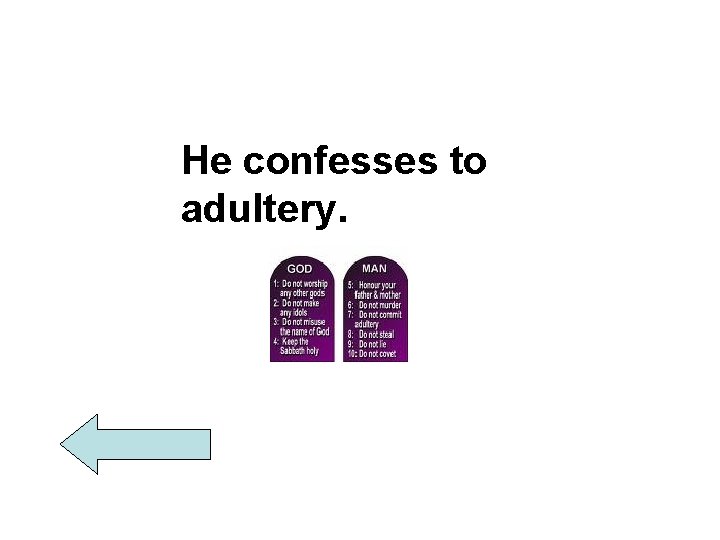 He confesses to adultery. 