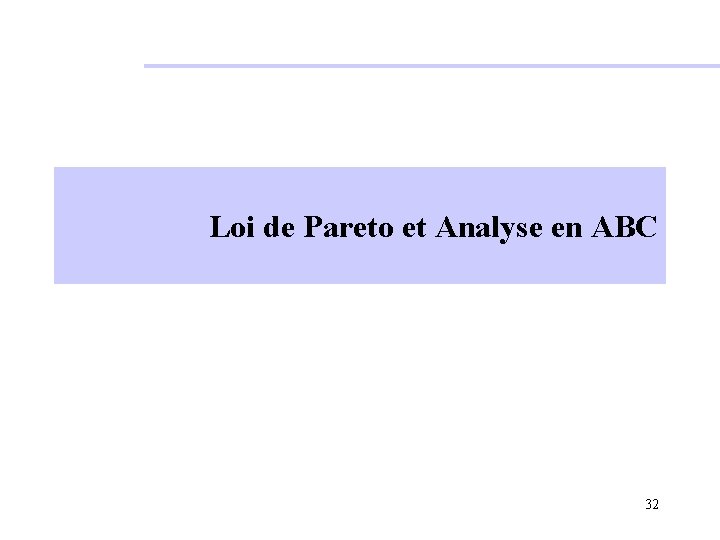 Loi de Pareto et Analyse en ABC 32 