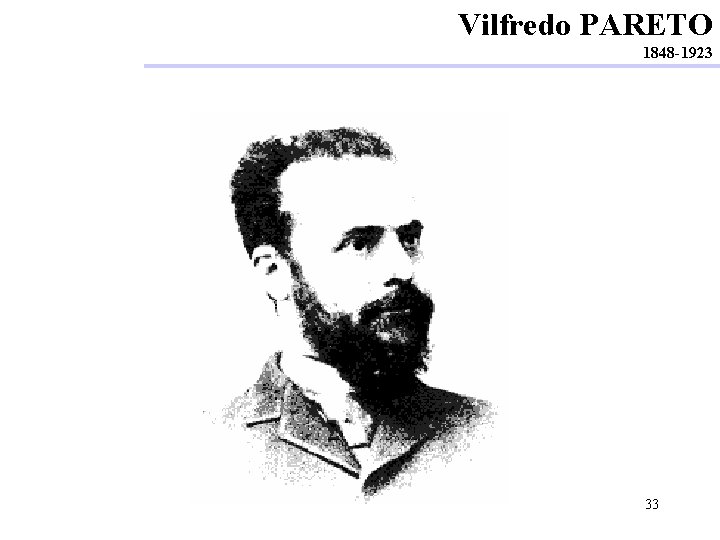 Vilfredo PARETO 1848 -1923 33 