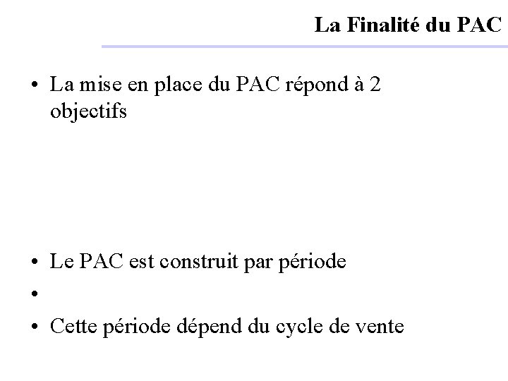 La Finalité du PAC • La mise en place du PAC répond à 2