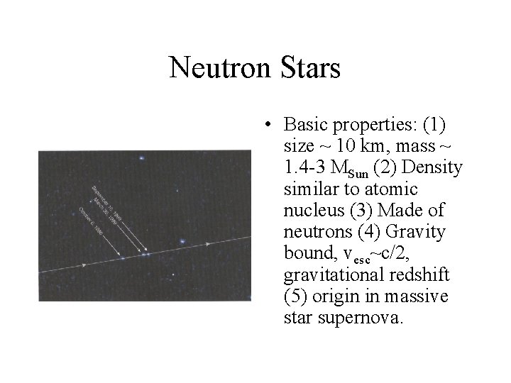 Neutron Stars • Basic properties: (1) size ~ 10 km, mass ~ 1. 4