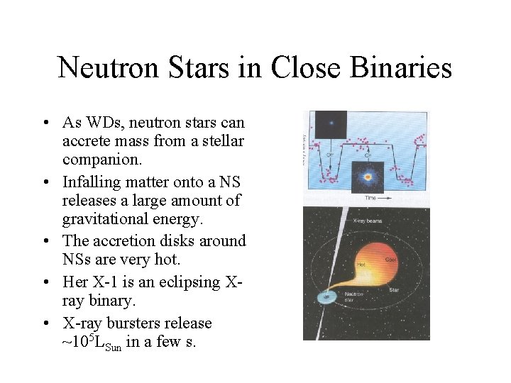 Neutron Stars in Close Binaries • As WDs, neutron stars can accrete mass from