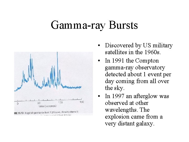 Gamma-ray Bursts • Discovered by US military satellites in the 1960 s. • In