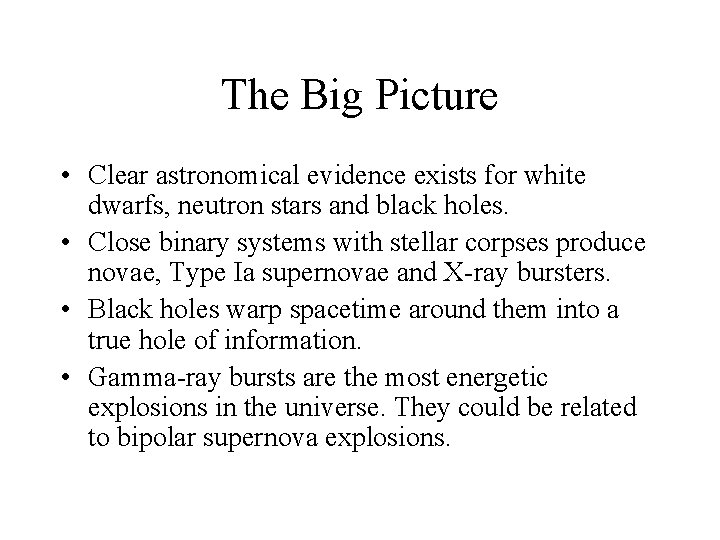 The Big Picture • Clear astronomical evidence exists for white dwarfs, neutron stars and