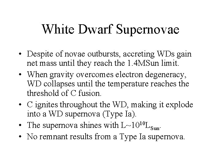 White Dwarf Supernovae • Despite of novae outbursts, accreting WDs gain net mass until