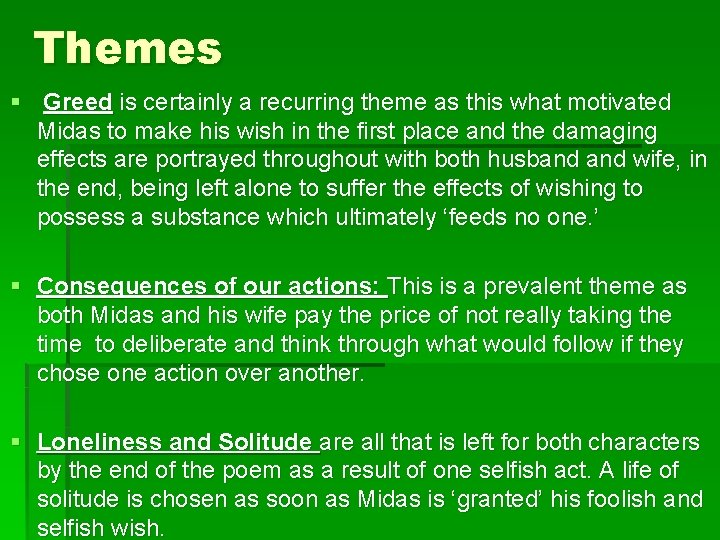 Themes § Greed is certainly a recurring theme as this what motivated Midas to