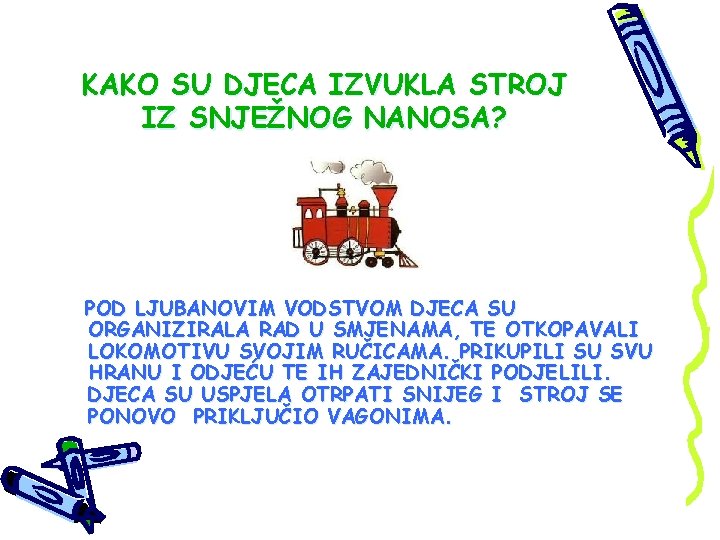 KAKO SU DJECA IZVUKLA STROJ IZ SNJEŽNOG NANOSA? POD LJUBANOVIM VODSTVOM DJECA SU ORGANIZIRALA KAKO SU DJECA IZVUKLA STROJ IZ SNJEŽNOG NANOSA? POD LJUBANOVIM VODSTVOM DJECA SU ORGANIZIRALA