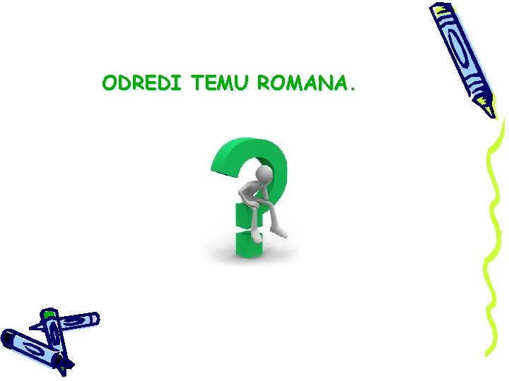 ODREDI TEMU ROMANA. ODREDI TEMU ROMANA.