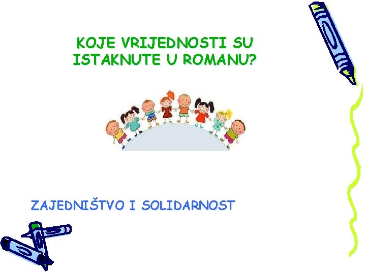 KOJE VRIJEDNOSTI SU ISTAKNUTE U ROMANU? ZAJEDNIŠTVO I SOLIDARNOST 