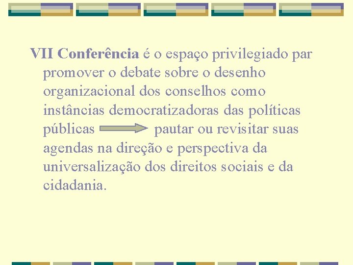 VII Conferência é o espaço privilegiado par promover o debate sobre o desenho organizacional