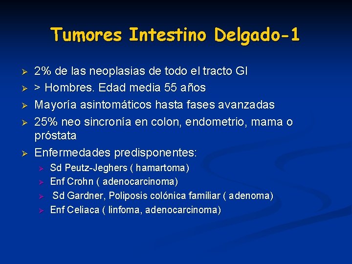 Tumores Intestino Delgado-1 Ø Ø Ø 2% de las neoplasias de todo el tracto Tumores Intestino Delgado-1 Ø Ø Ø 2% de las neoplasias de todo el tracto