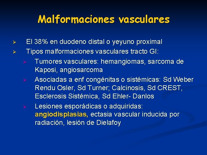 Malformaciones vasculares Ø Ø El 38% en duodeno distal o yeyuno proximal Tipos malformaciones Malformaciones vasculares Ø Ø El 38% en duodeno distal o yeyuno proximal Tipos malformaciones