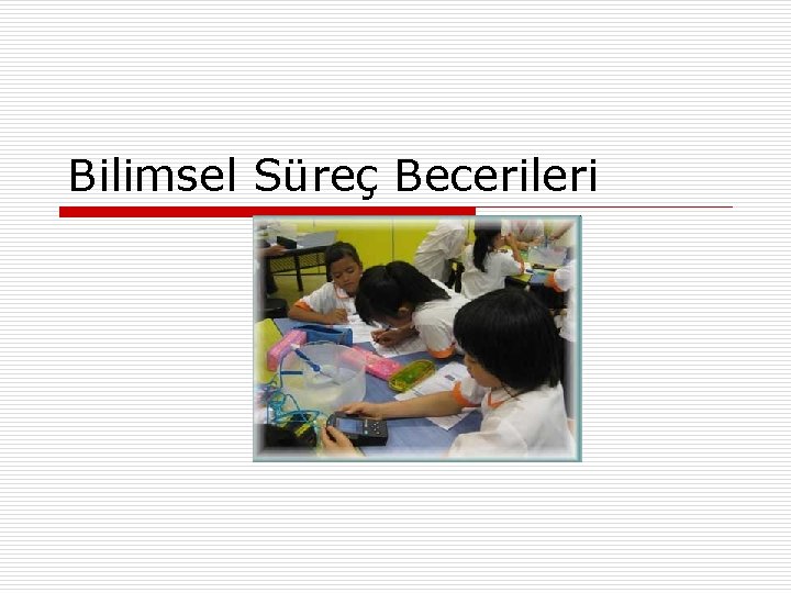 Bilimsel Süreç Becerileri 