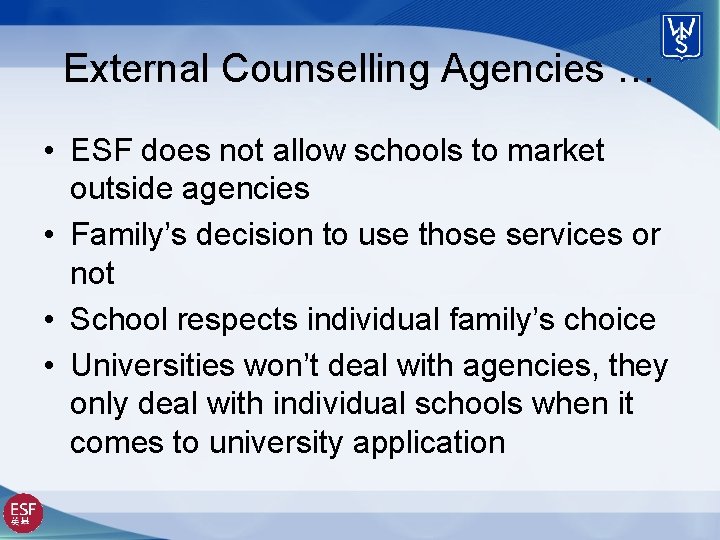 External Counselling Agencies … • ESF does not allow schools to market outside agencies