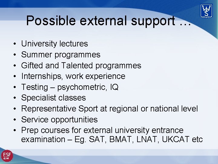 Possible external support … • • • University lectures Summer programmes Gifted and Talented