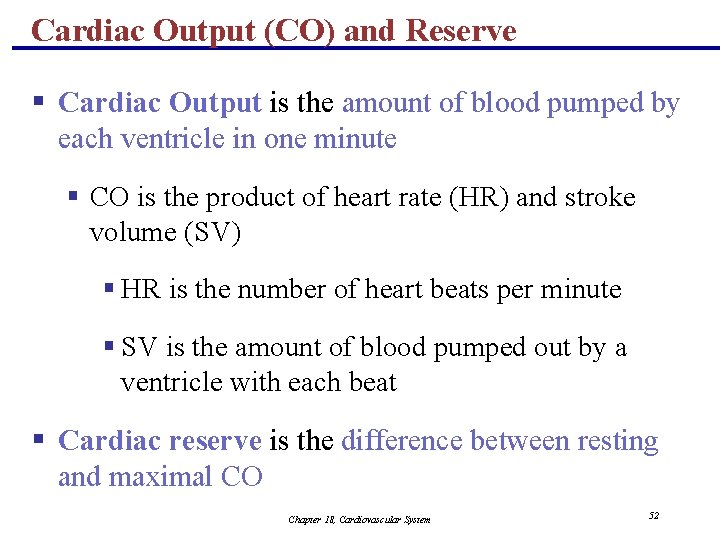 Cardiac Output (CO) and Reserve § Cardiac Output is the amount of blood pumped