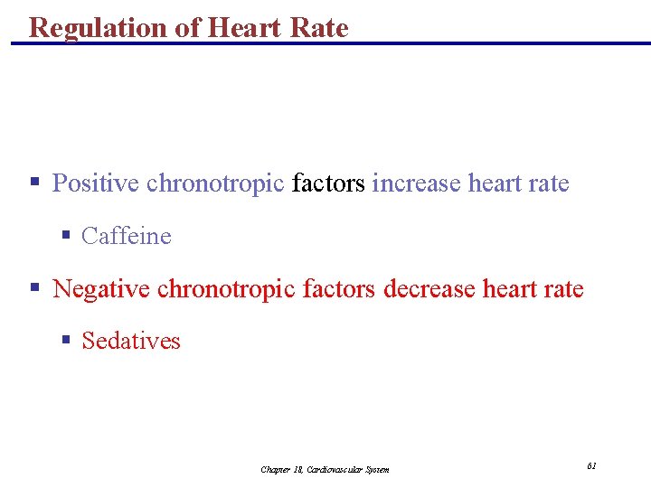 Regulation of Heart Rate § Positive chronotropic factors increase heart rate § Caffeine §
