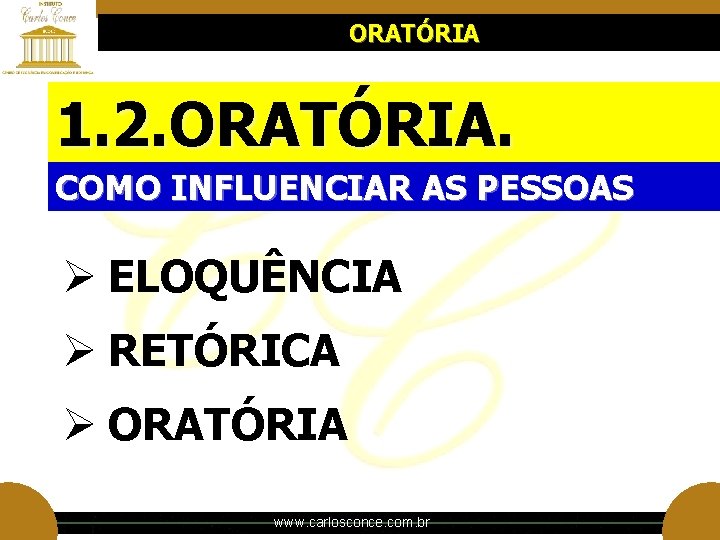 ORATÓRIA 1. 2. ORATÓRIA. COMO INFLUENCIAR AS PESSOAS Ø ELOQUÊNCIA Ø RETÓRICA Ø ORATÓRIA ORATÓRIA 1. 2. ORATÓRIA. COMO INFLUENCIAR AS PESSOAS Ø ELOQUÊNCIA Ø RETÓRICA Ø ORATÓRIA